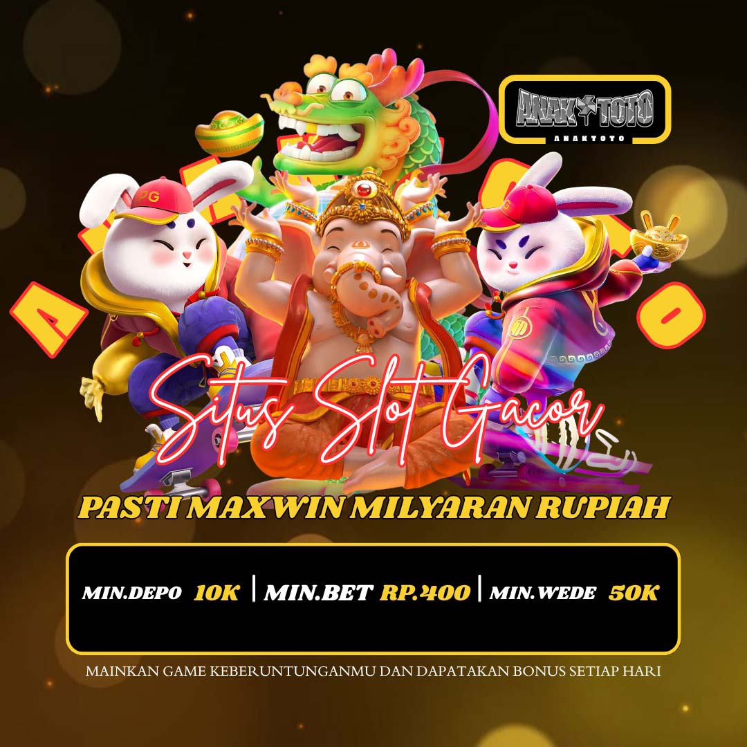 ANAKTOTO | Situs Slot Gacor Maxwin Miliaran Online Resmi Indonesia